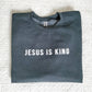 Jesus Is King Sweatshirt