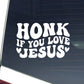 Honk If You Love Jesus Car Decal