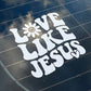 Love Like Jesus Car Decal