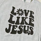 Love Like Jesus Sweatshirt