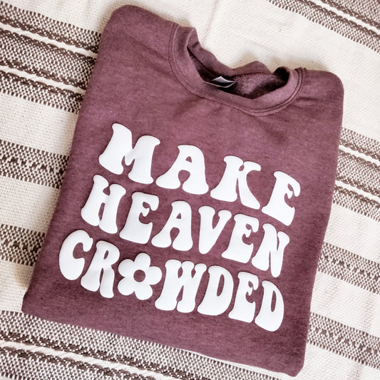 Make Heaven Crowded Sweatshirt