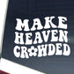 Make Heaven Crowded Car Decal