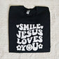 Smile Jesus Loves You Sweatshirt