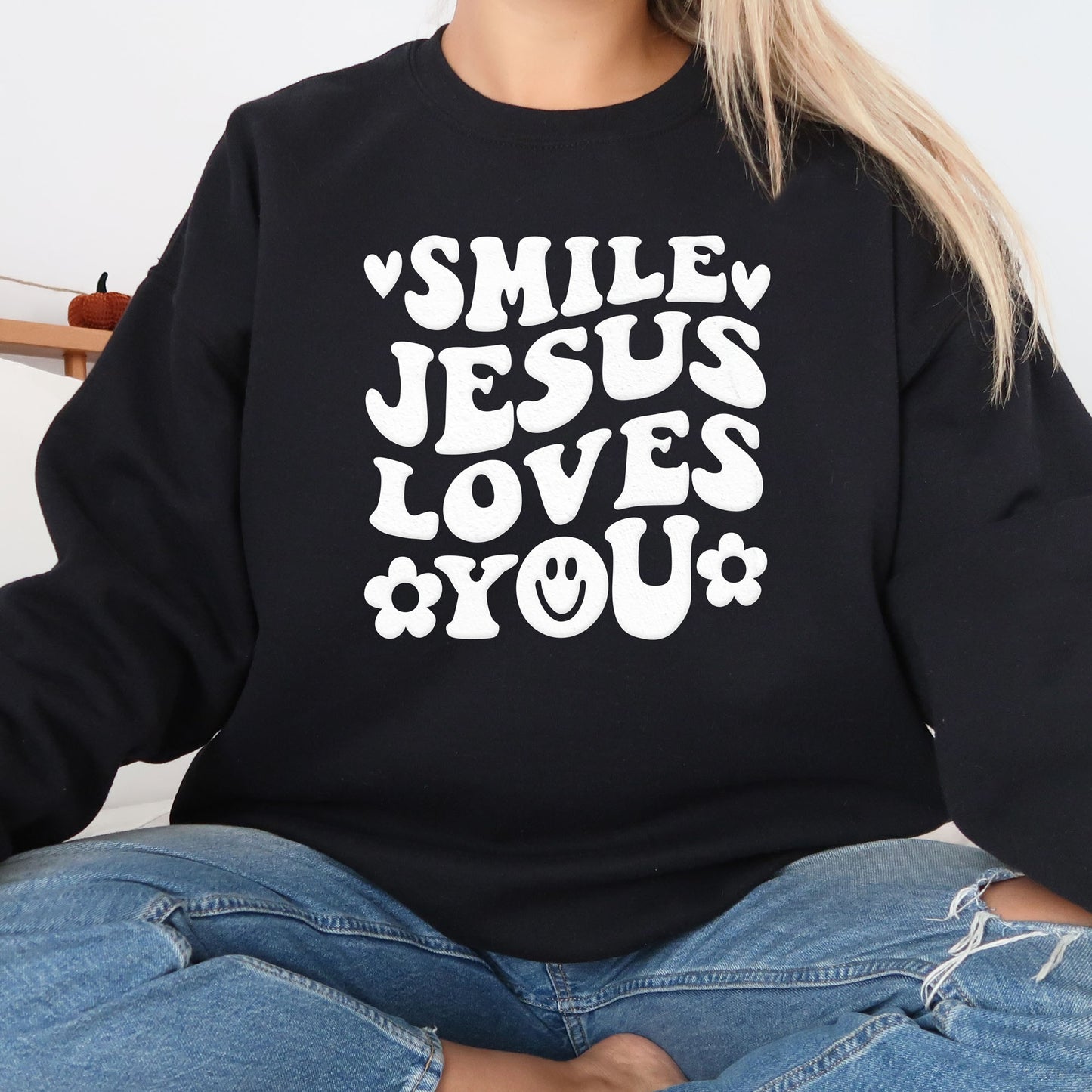 Smile Jesus Loves You Sweatshirt