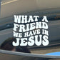 What A Friend We Have in Jesus Car Decal